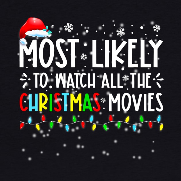 Most Likely To Watch All The Christmas Movies Family matching by shattorickey.fashion